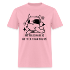 My Milkshake is Better Thank Yours - Classic T-Shirt - pink