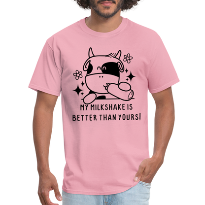 My Milkshake is Better Thank Yours - Classic T-Shirt - pink