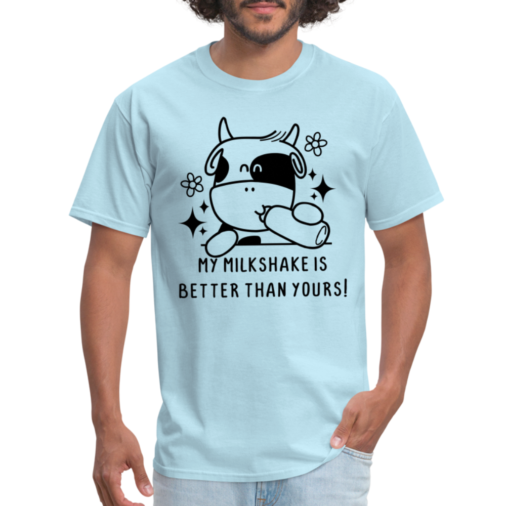 My Milkshake is Better Thank Yours - Classic T-Shirt - powder blue