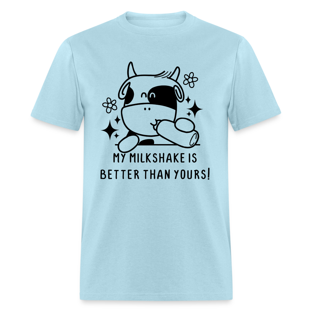 My Milkshake is Better Thank Yours - Classic T-Shirt - powder blue