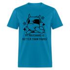 My Milkshake is Better Thank Yours - Classic T-Shirt - turquoise