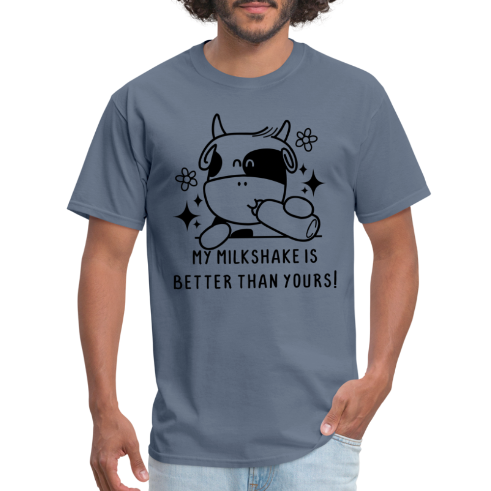 My Milkshake is Better Thank Yours - Classic T-Shirt - denim