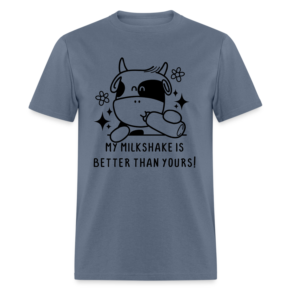 My Milkshake is Better Thank Yours - Classic T-Shirt - denim