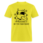 My Milkshake is Better Thank Yours - Classic T-Shirt - yellow