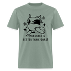 My Milkshake is Better Thank Yours - Classic T-Shirt - sage