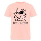 My Milkshake is Better Thank Yours - Classic T-Shirt - blush pink 