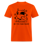 My Milkshake is Better Thank Yours - Classic T-Shirt - orange