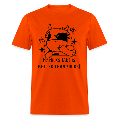 My Milkshake is Better Thank Yours - Classic T-Shirt - orange