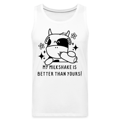 My Milkshake is Better Than Yours Men’s Premium Tank Top (Funny Cow) - white