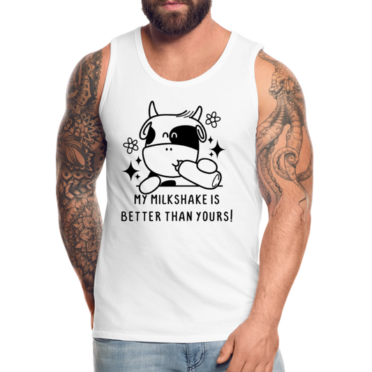 My Milkshake is Better Than Yours Men’s Premium Tank Top (Funny Cow) - white