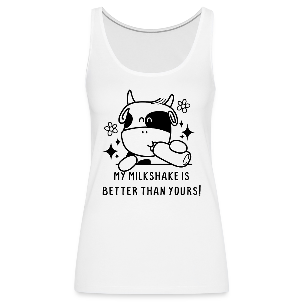 My Milkshake is Better Than Yours Women’s Premium Tank Top (Funny Cow) - white