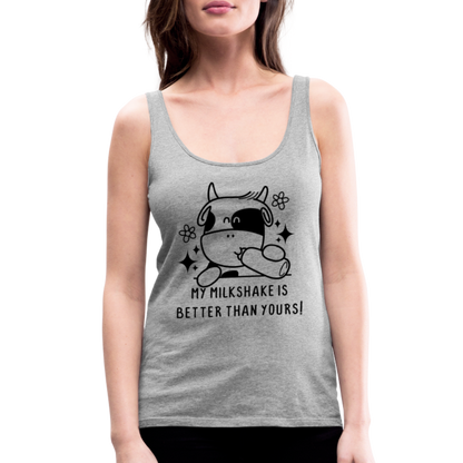 My Milkshake is Better Than Yours Women’s Premium Tank Top (Funny Cow) - heather gray