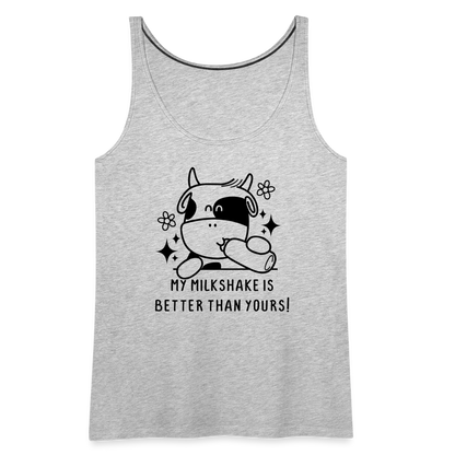 My Milkshake is Better Than Yours Women’s Premium Tank Top (Funny Cow) - heather gray