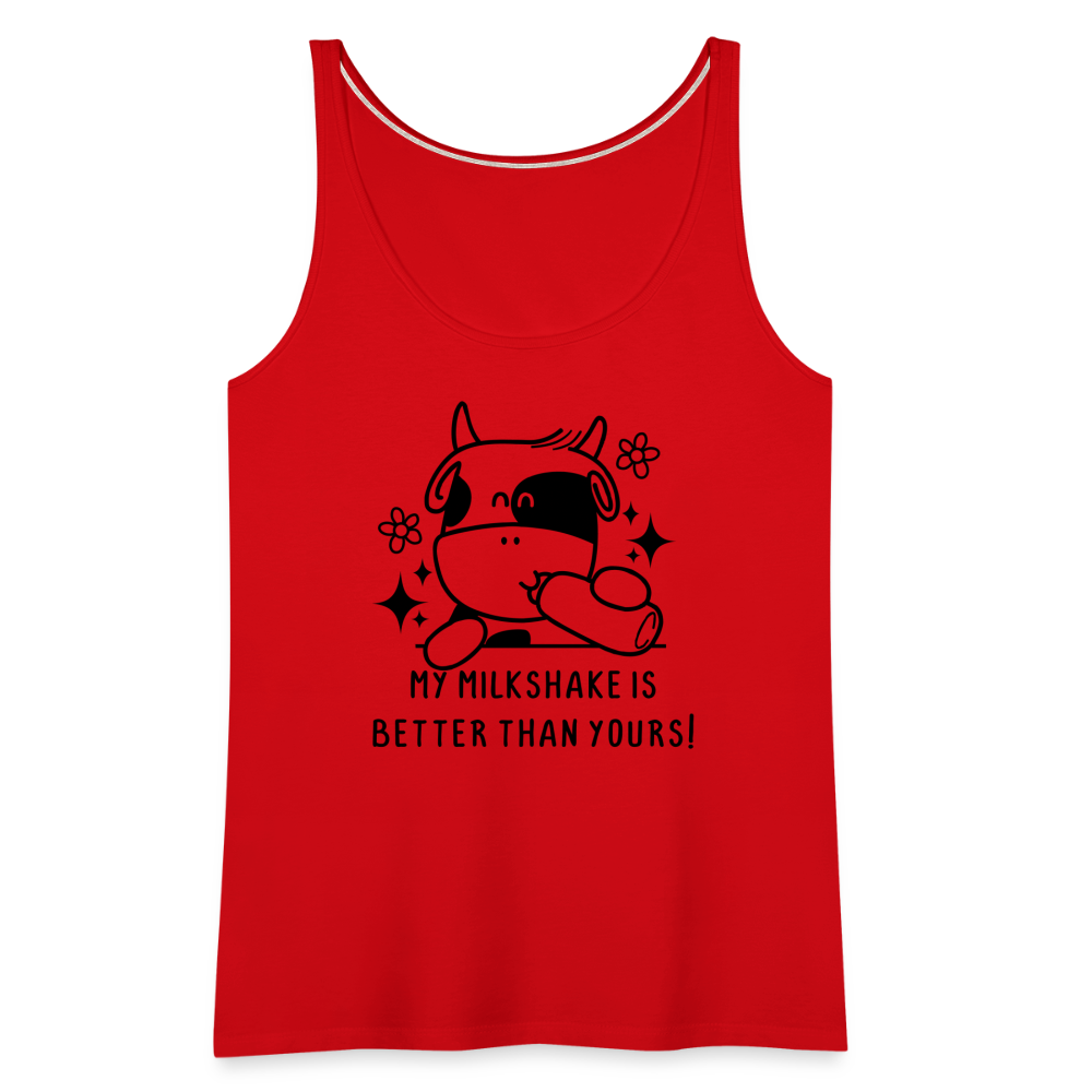 My Milkshake is Better Than Yours Women’s Premium Tank Top (Funny Cow) - red