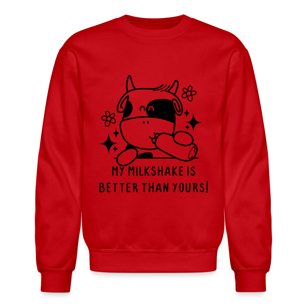 My Milkshake is Better Than Yours Sweatshirt (Funny Cow) - red