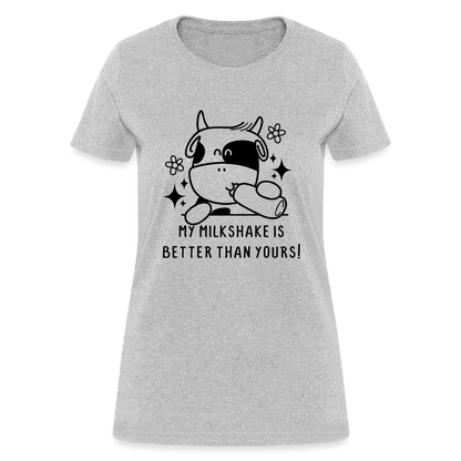 My Milkshake is Better Than Yours Women's Contoured T-Shirt (Funny Cow) - heather gray