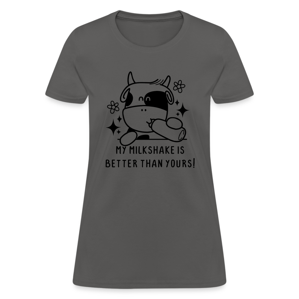 My Milkshake is Better Than Yours Women's Contoured T-Shirt (Funny Cow) - charcoal