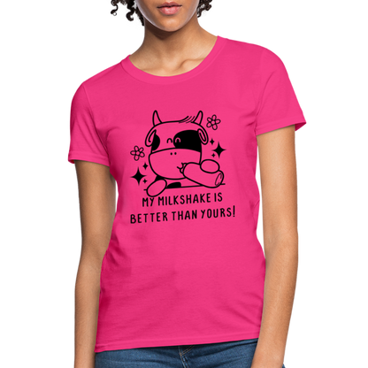 My Milkshake is Better Than Yours Women's Contoured T-Shirt (Funny Cow) - fuchsia