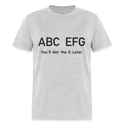 ABC EFG You'll Get The D Later T-Shirt - heather gray