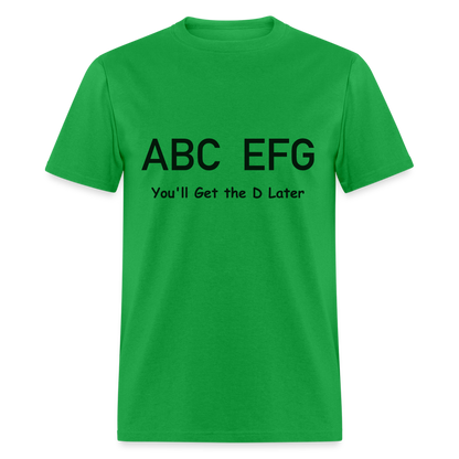 ABC EFG You'll Get The D Later T-Shirt - bright green