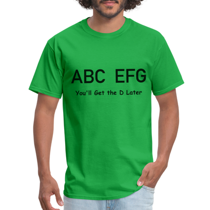 ABC EFG You'll Get The D Later T-Shirt - bright green