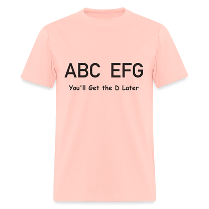 ABC EFG You'll Get The D Later T-Shirt - blush pink 