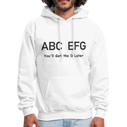 ABC EFG You'll Get The D Later Hoodie - white