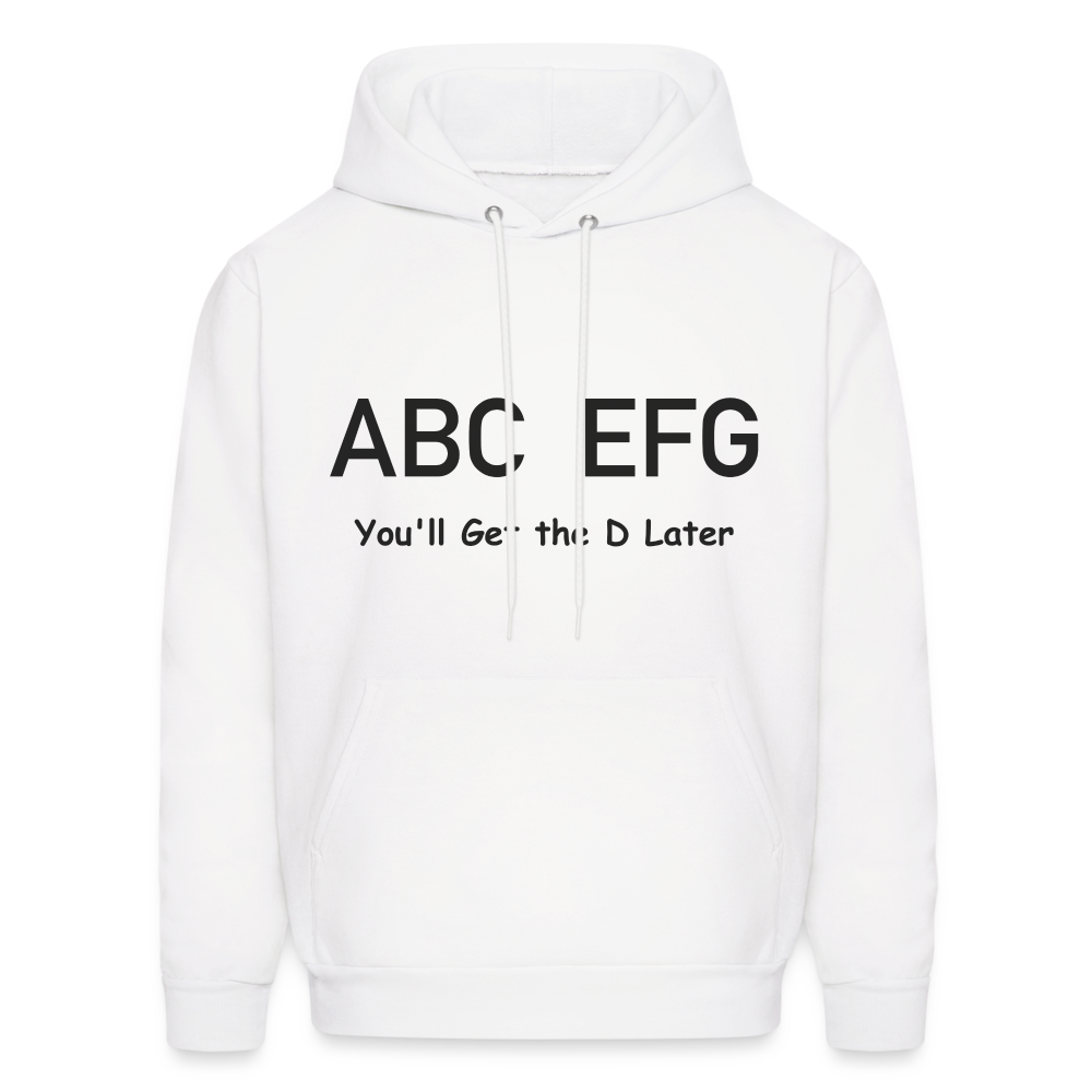 ABC EFG You'll Get The D Later Hoodie - white