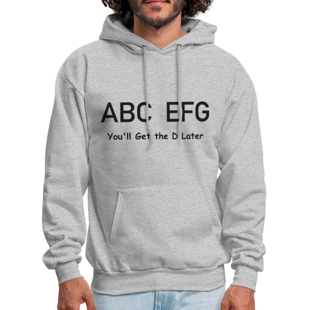 ABC EFG You'll Get The D Later Hoodie - heather gray