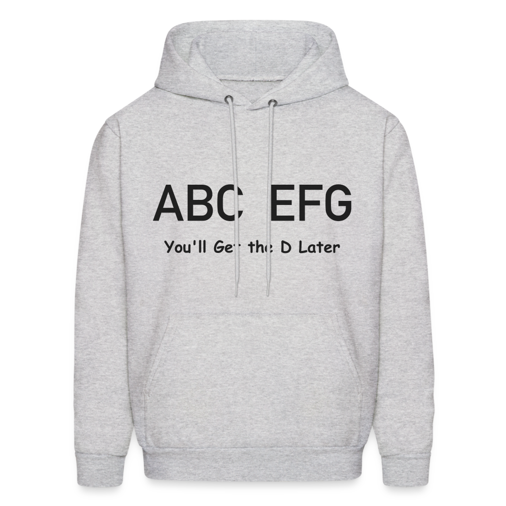 ABC EFG You'll Get The D Later Hoodie - ash 