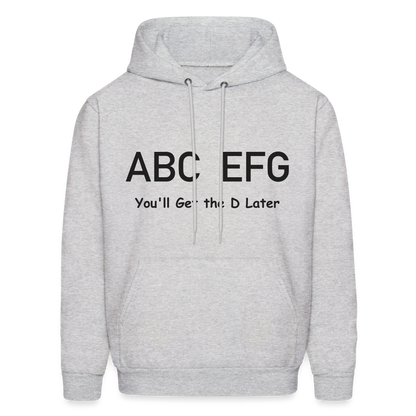 ABC EFG You'll Get The D Later Hoodie - ash 