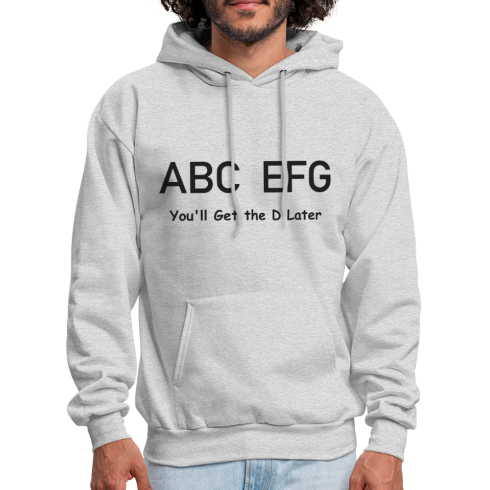 ABC EFG You'll Get The D Later Hoodie - ash 