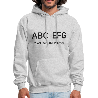 ABC EFG You'll Get The D Later Hoodie - ash 