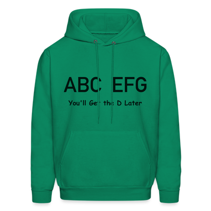 ABC EFG You'll Get The D Later Hoodie - kelly green