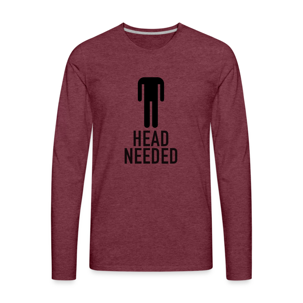 Head Needed Premium Long Sleeve T-Shirt (Needs Head) - heather burgundy