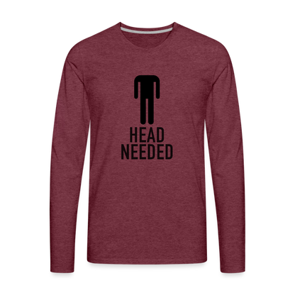 Head Needed Premium Long Sleeve T-Shirt (Needs Head) - heather burgundy