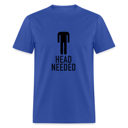 Head Needed T-Shirt (Needs Head) - royal blue