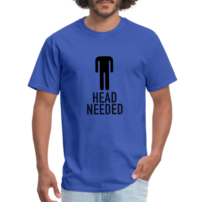 Head Needed T-Shirt (Needs Head) - royal blue