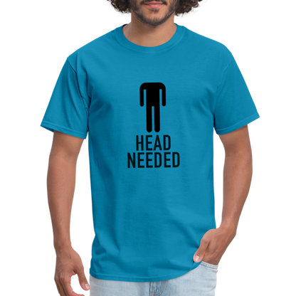 Head Needed T-Shirt (Needs Head) - turquoise