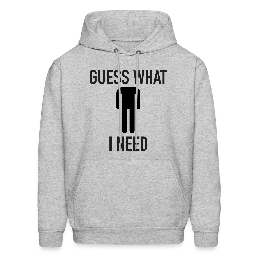 Guess What I Need Hoodie (Sexual Humor) - heather gray