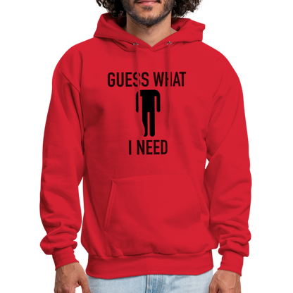 Guess What I Need Hoodie (Sexual Humor) - red