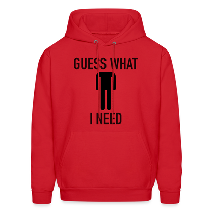 Guess What I Need Hoodie (Sexual Humor) - red