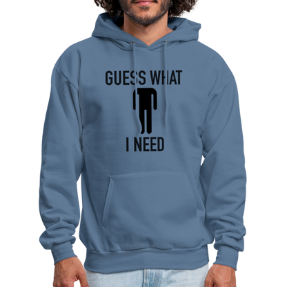 Guess What I Need Hoodie (Sexual Humor) - denim blue