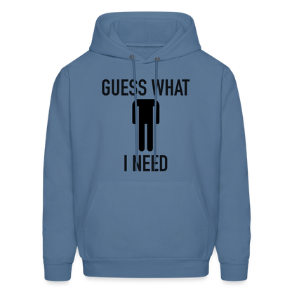 Guess What I Need Hoodie (Sexual Humor) - denim blue