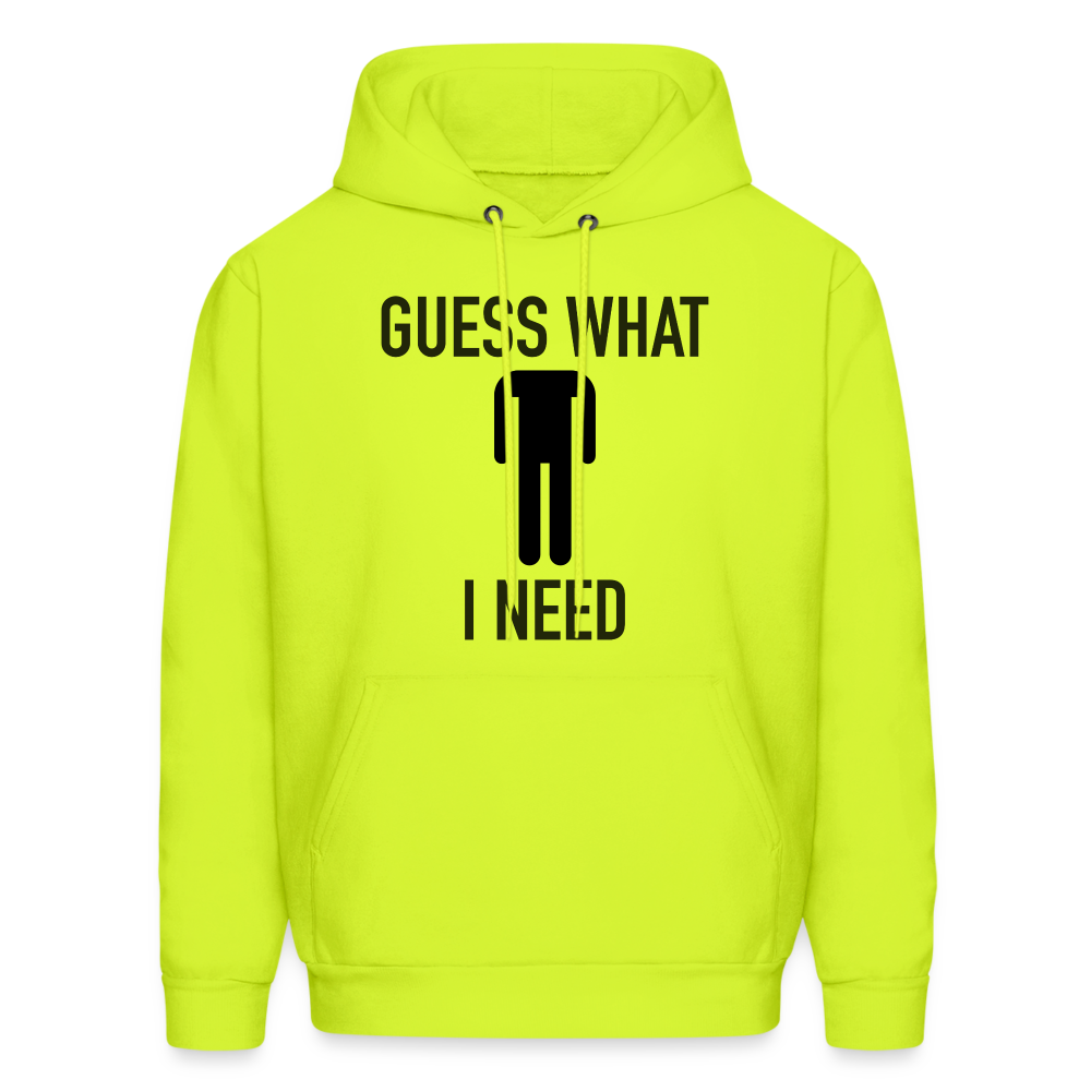 Guess What I Need Hoodie (Sexual Humor) - safety green