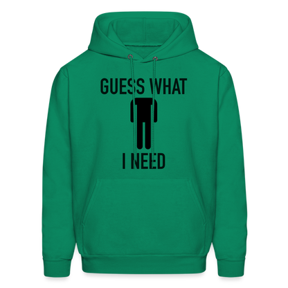 Guess What I Need Hoodie (Sexual Humor) - kelly green