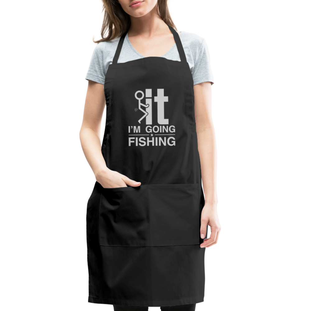 F It I'm Going Fishing Adjustable Apron - black