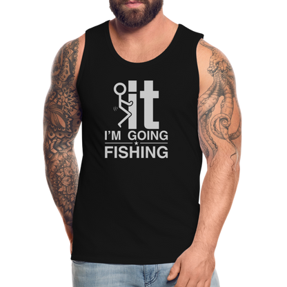 F It I'm Going Fishing Men’s Premium Tank Top - black