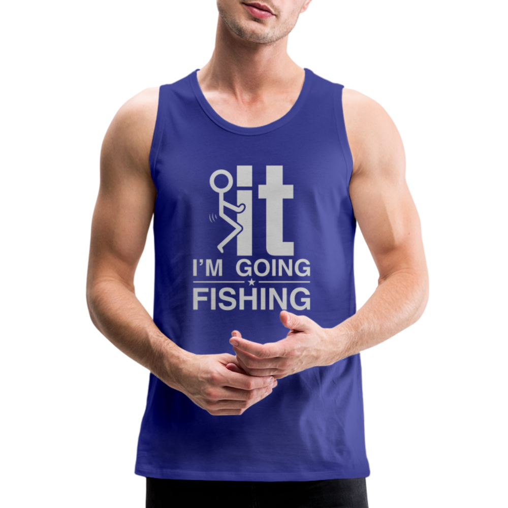 F It I'm Going Fishing Men’s Premium Tank Top - royal blue