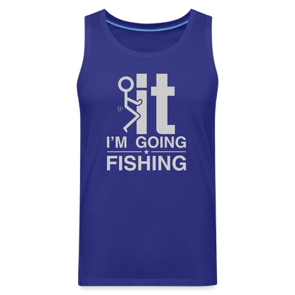 F It I'm Going Fishing Men’s Premium Tank Top - royal blue